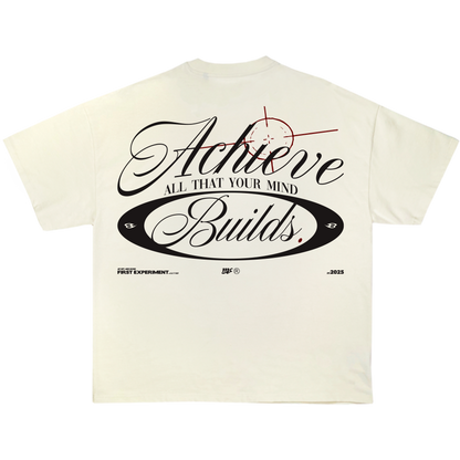 "ACHIEVE ALL THAT YOUR MIND BUILDS" OFF WHITE