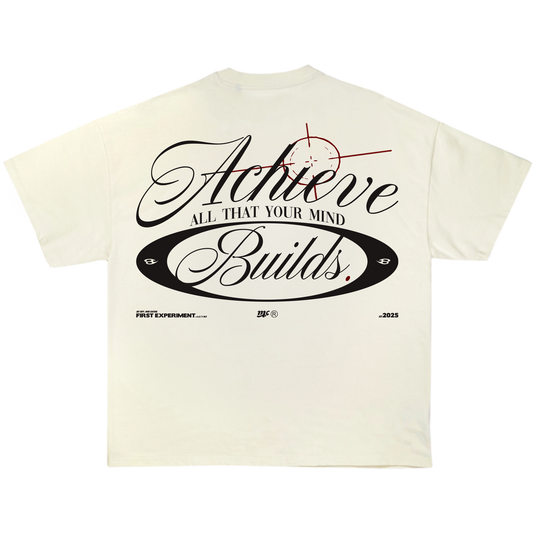 "ACHIEVE ALL THAT YOUR MIND BUILDS" OFF WHITE